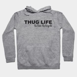 Thug Life: No Fear, No Regrets Hoodie